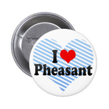I Love Pheasant Pins