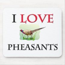 I Love Pheasants Mouse Pads