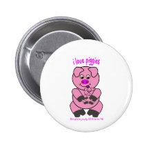 I LOVE PIGGIES - LOVE TO BE ME PINBACK BUTTON