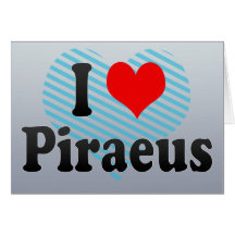 I Love Piraeus, Greece Greeting Cards