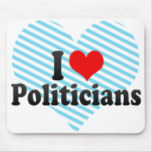 I Love Politicians Mouse Pads