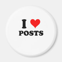 I Love Posts Refrigerator Magnet