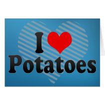 I Love Potatoes Card
