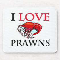 I Love Prawns Mouse Pad
