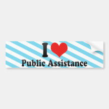 I Love Public Assistance Bumper Stickers