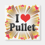 I Love Pullet Magnets