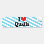 I Love Quails Bumper Stickers