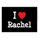 I love Rachel heart T-Shirt Card