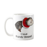 I love Randy Weasel mug
