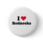 I love rednecks buttons