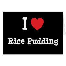 I love Rice Pudding heart T-Shirt Cards