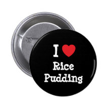 I love Rice Pudding heart T-Shirt Pins