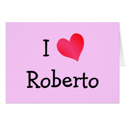 I Love Roberto Greeting Card by definingyou