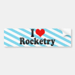 I Love Rocketry Bumper Stickers
