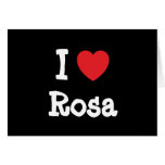 I love Rosa heart T-Shirt Greeting Card
