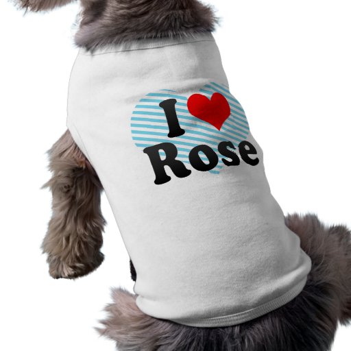 I love Rose Pet T Shirt