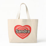 I love Sandra. I love you Sandra. Heart bags