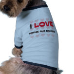 I LOVE SCHOOL BUS DRIVERS pet clothing