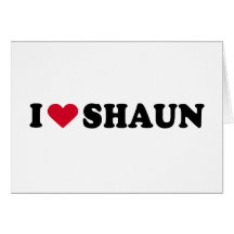 I LOVE SHAUN CARD