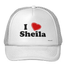 I Love Sheila Trucker Hats
