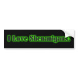 I love shenanigans! bumper stickers