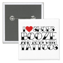 I love shoes booze and boys with tattoos pinback buttons