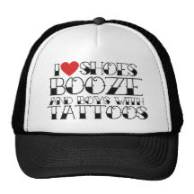 I love shoes booze and boys with tattoos mesh hats