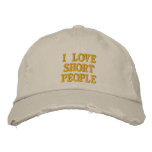 I Love Short People Embroidered Baseball Cap