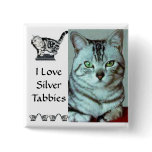 I Love Silver Tabbies buttons