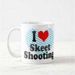 I love Skeet Shooting Coffee Mugs