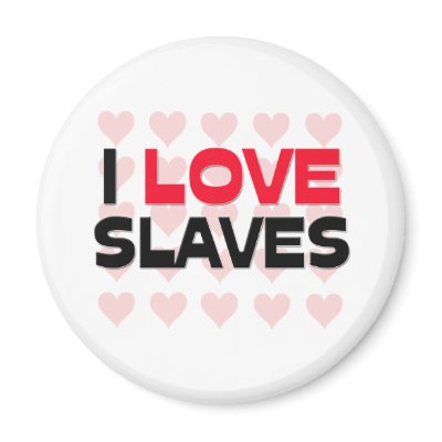 I LOVE SLAVES FRIDGE MAGNET by professions