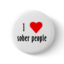 I Love Sober People Button