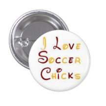 I Love Soccer Chicks Pins