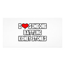 I Love Someone Battling Kidney Stones