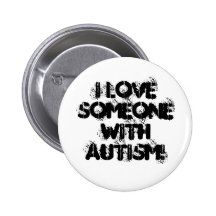 I love someone with AUTISM! Button
