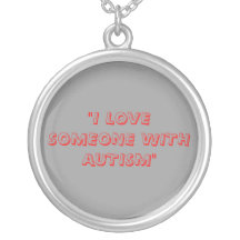 I LOVE SOMEONE WITH AUTISM NECKLACE