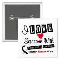 I Love Someone With Carcinoid Cancer Buttons