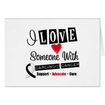 I Love Someone With Carcinoid Cancer Greeting Cards