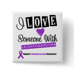 I Love Someone With Leiomyosarcoma buttons