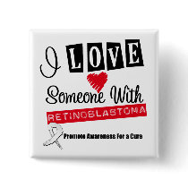 I Love Someone With Retinoblastoma Pinback Buttons