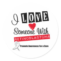 I Love Someone With Retinoblastoma Round Stickers