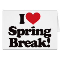 I Love Spring Break! Card