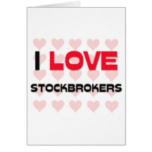 I LOVE STOCKBROKERS GREETING CARDS