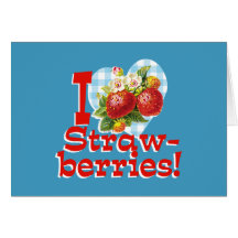 I Love Strawberries Greeting Cards