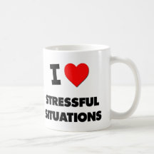 I love Stressful Situations Mug