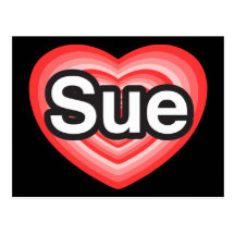 I love Sue. I love you Sue. Heart Post Cards