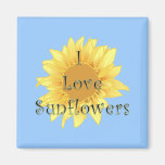 I Love Sunflowers Refrigerator Magnet