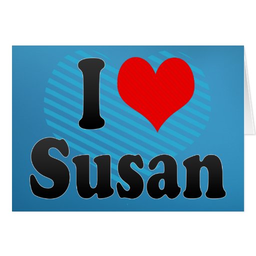I love Susan Greeting Cards