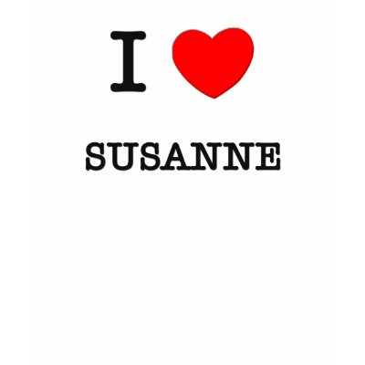 I Love Susanne Shirts by ilovemyshirt
