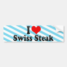 I Love Swiss Steak Bumper Stickers